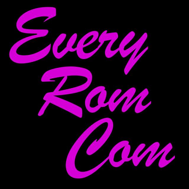 Every Rom Com - podcast cover
