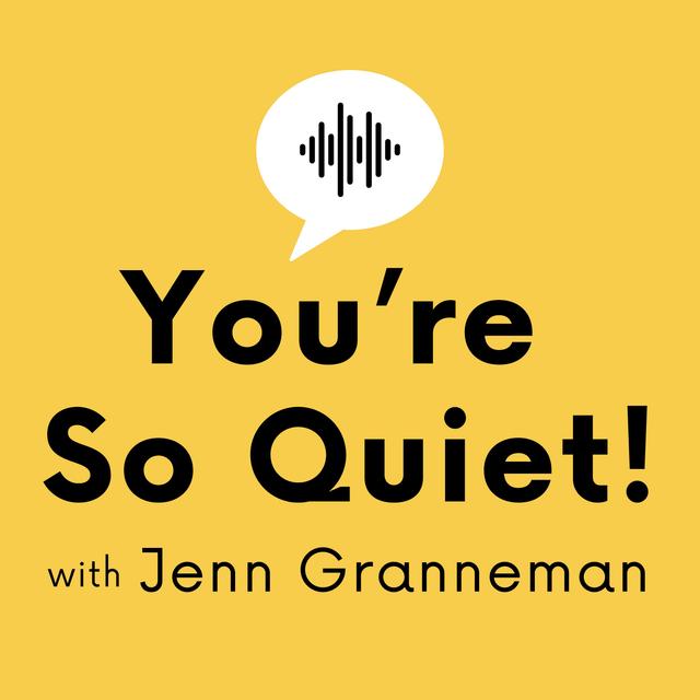 YOU'RE SO QUIET! How Introverts Can Thrive in a Loud World - podcast cover