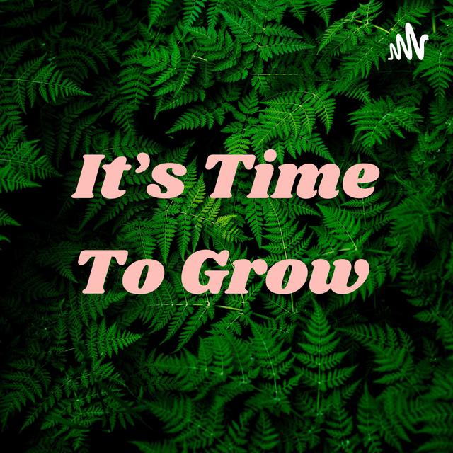 It’s Time To Grow - podcast cover