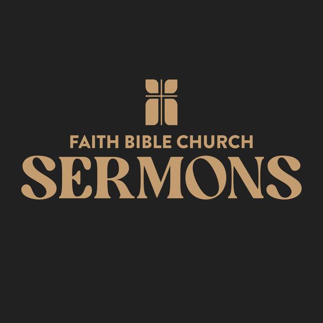 Faith Bible Church Sermons - podcast cover