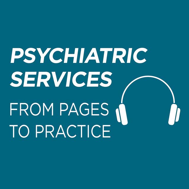 Psychiatric Services From Pages to Practice - podcast cover