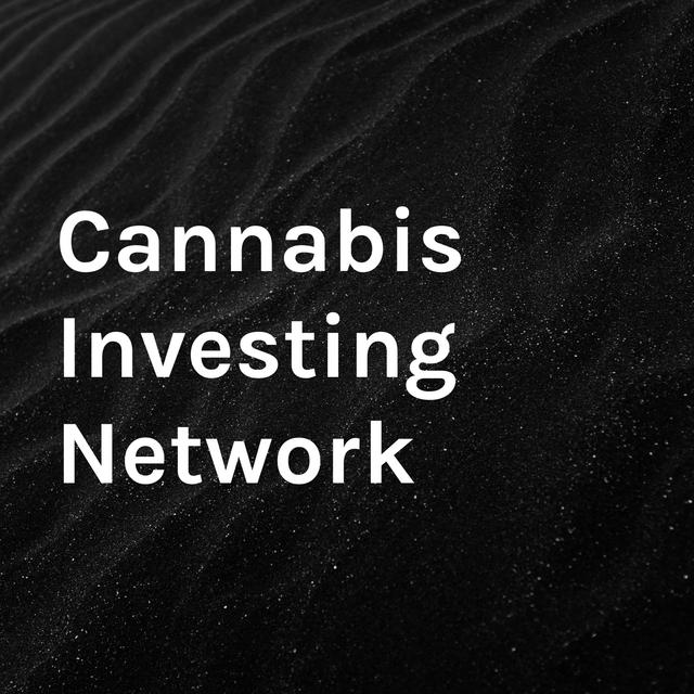 Cannabis Investing Network - podcast cover