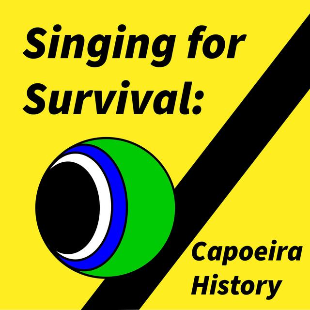 Singing for Survival: Capoeira History - podcast cover