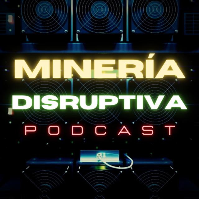 Minería Disruptiva Podcast - podcast cover