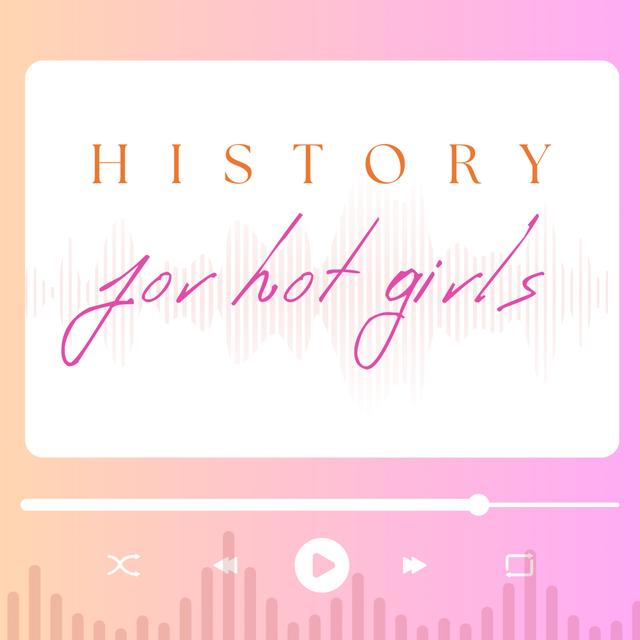 History For Hot Girls - podcast cover