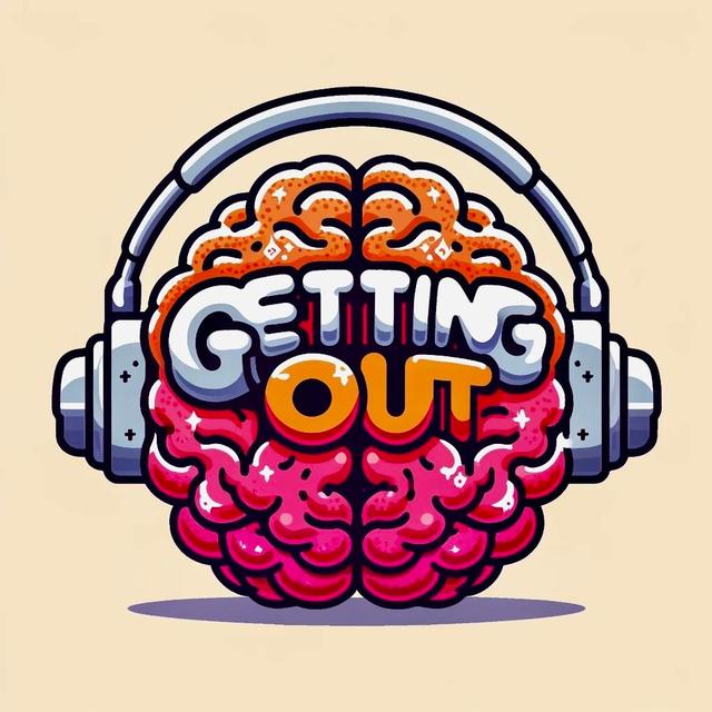 Getting Out The Podcast - podcast cover