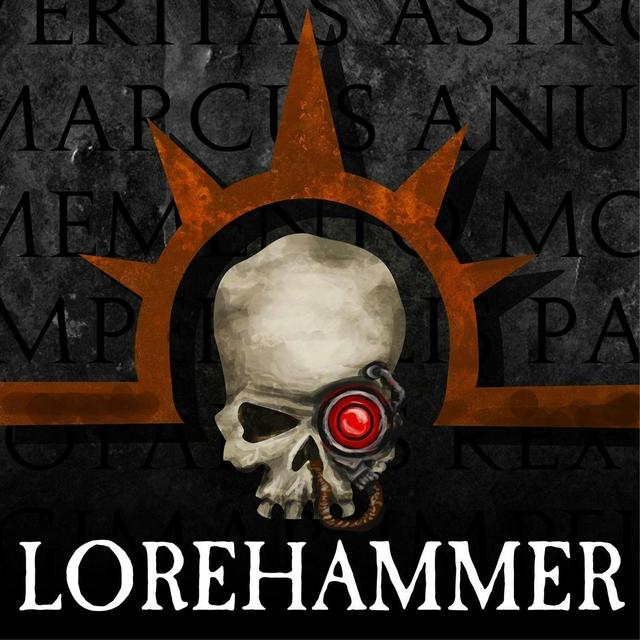 Lorehammer - A Warhammer 40k Podcast - podcast cover