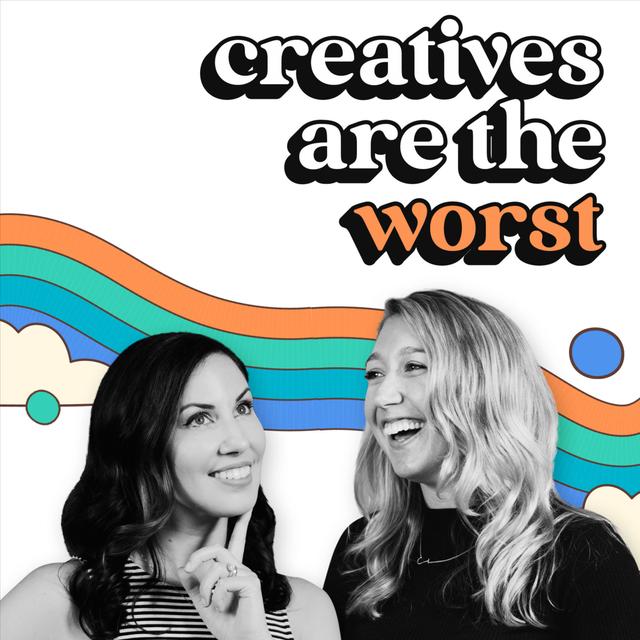 Creatives Are The Worst - podcast cover