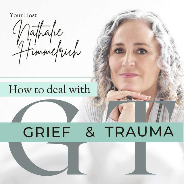 How To Deal With Grief and Trauma - podcast cover