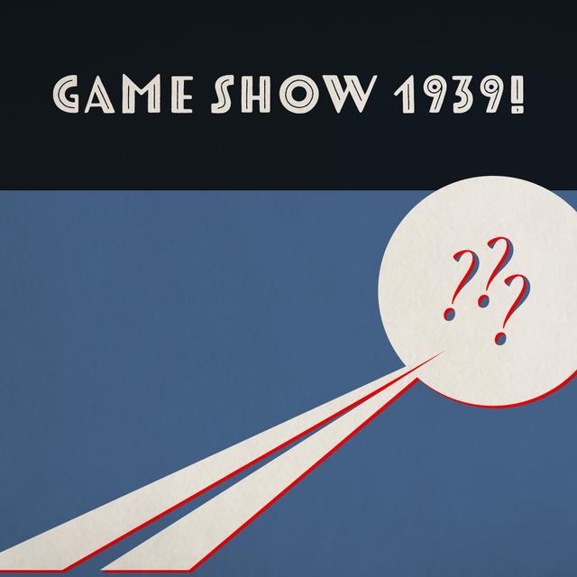 Game Show 1939! - podcast cover