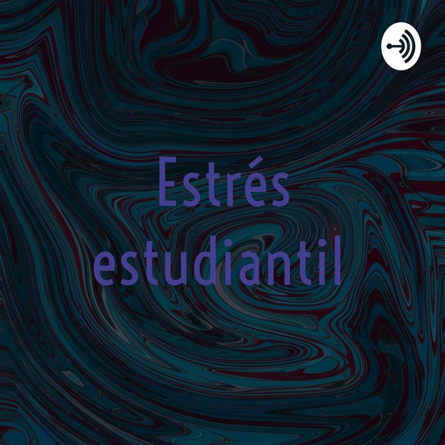 Estrés estudiantil y consecuencias - podcast cover
