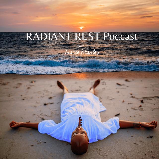 Radiant Rest  Podcast with Tracee Stanley - podcast cover