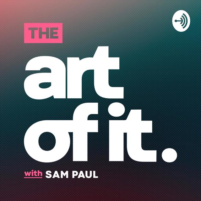 The art of it. - podcast cover