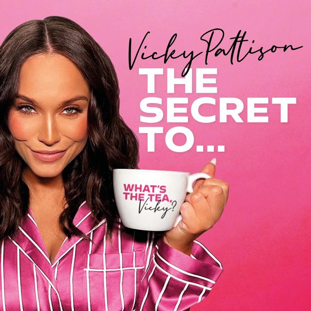 Vicky Pattison: The Secret To - podcast cover