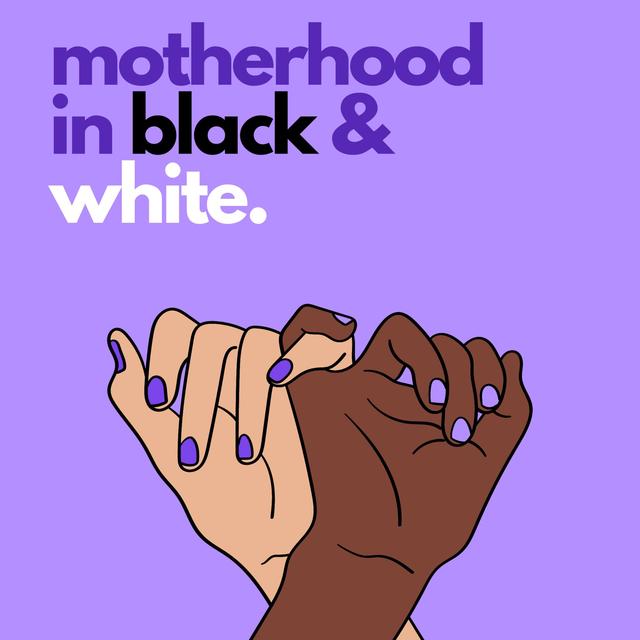 Motherhood in Black & White - podcast cover