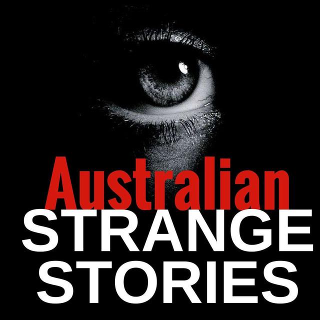 Australian STRANGE STORIES - TRUE stories from REAL people - podcast cover