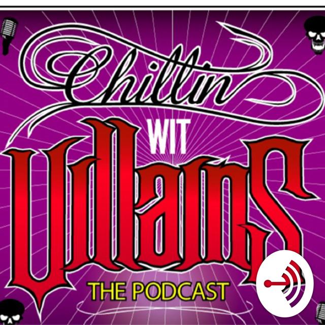 Chillin Wit Villains The Podcast - podcast cover
