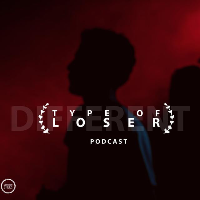 Different Type Of Loser - podcast cover