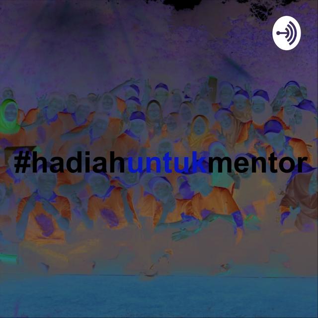 #hadiahuntukmentor - podcast cover