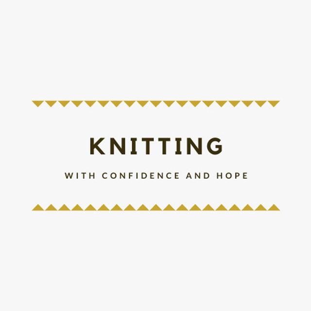 knitting with confidence & hope - podcast cover