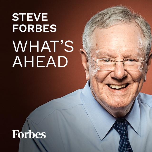 Steve Forbes: What's Ahead - podcast cover