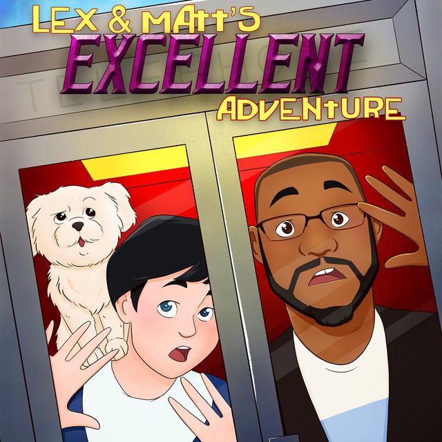 Lex & Matt’s Excellent Adventure - podcast cover