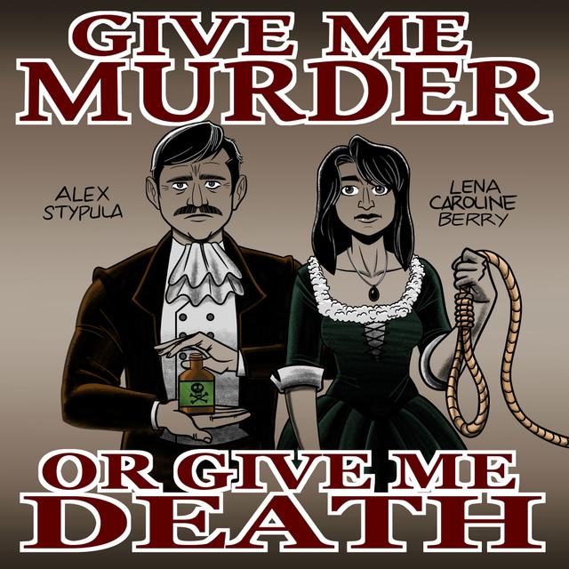 Give Me Murder Or Give Me Death - podcast cover