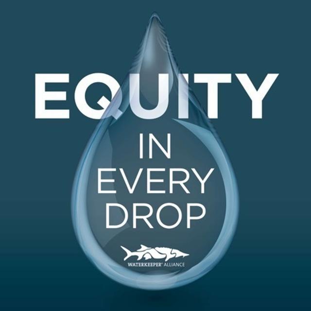Equity In Every Drop - A Waterkeeper Alliance Podcast - podcast cover