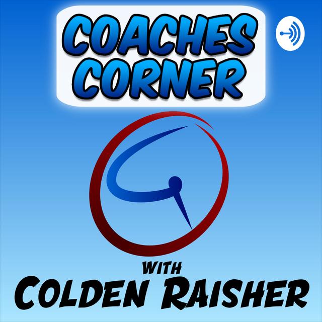 Coaches Corner with Colden Raisher - podcast cover