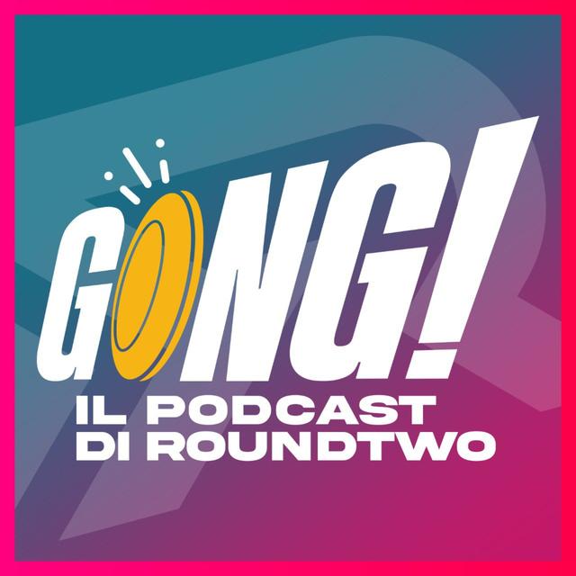 Gong! - Il podcast di RoundTwo - podcast cover