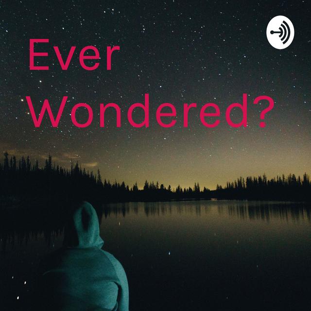 Ever Wondered? - podcast cover