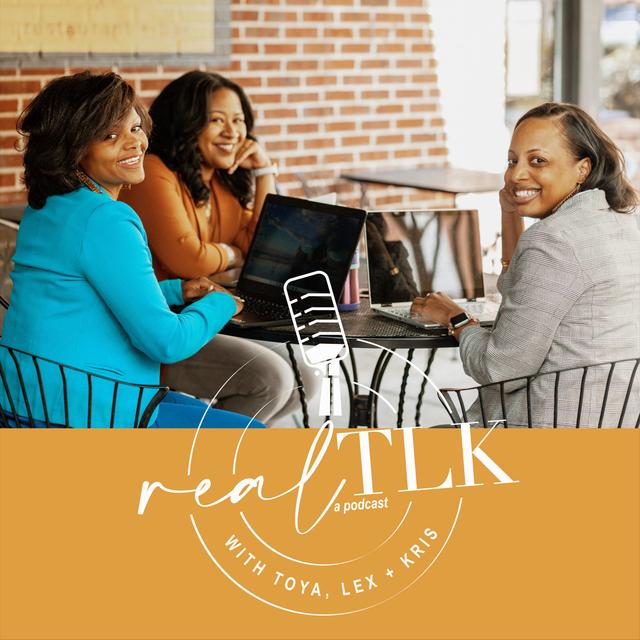 RealTLK w/Toya, Lex & Kris - podcast cover