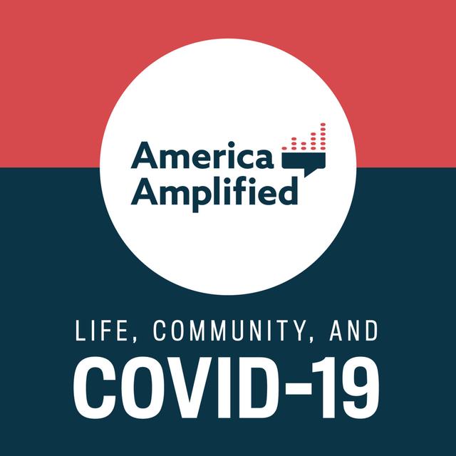 America Amplified: Life, Community, and COVID-19 - podcast cover