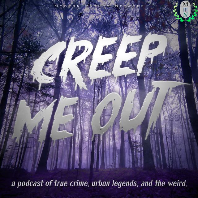 Creep Me Out: A Podcast of True Crime, Urban Legends, & the Weird - podcast cover