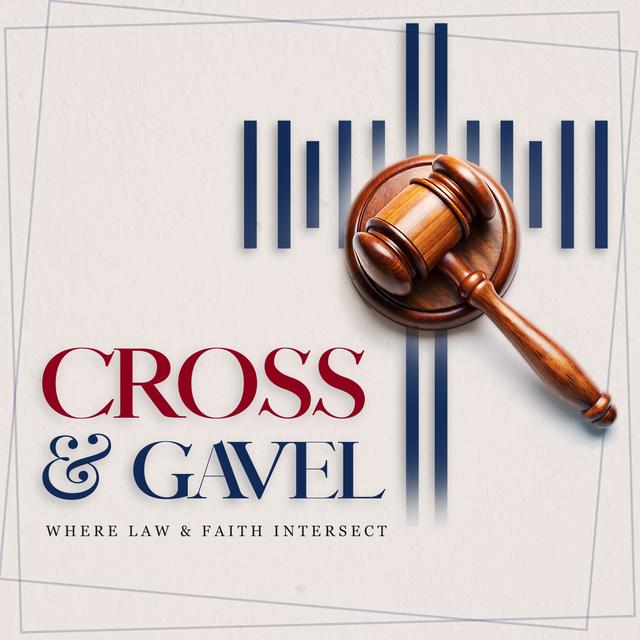 Cross & Gavel Podcast - podcast cover