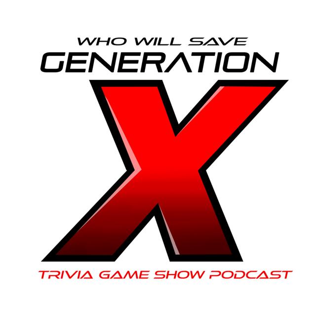 Who Will Save Generation X? Trivia Game Show - podcast cover