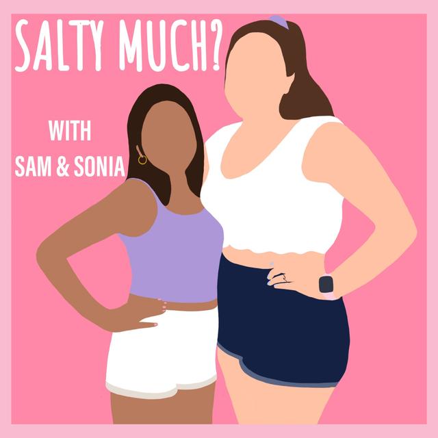 Salty Much? with Sam & Sonia - podcast cover