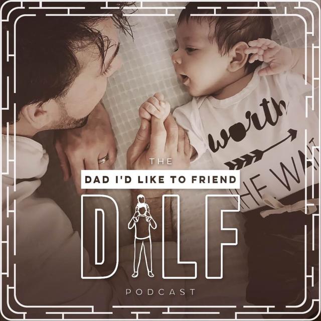 DILF (Dad I'd Like To Friend) - podcast cover