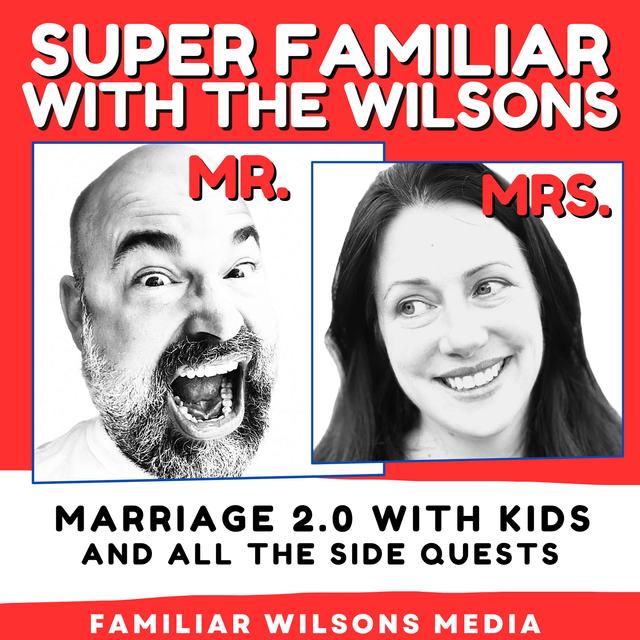Super Familiar with The Wilsons - podcast cover