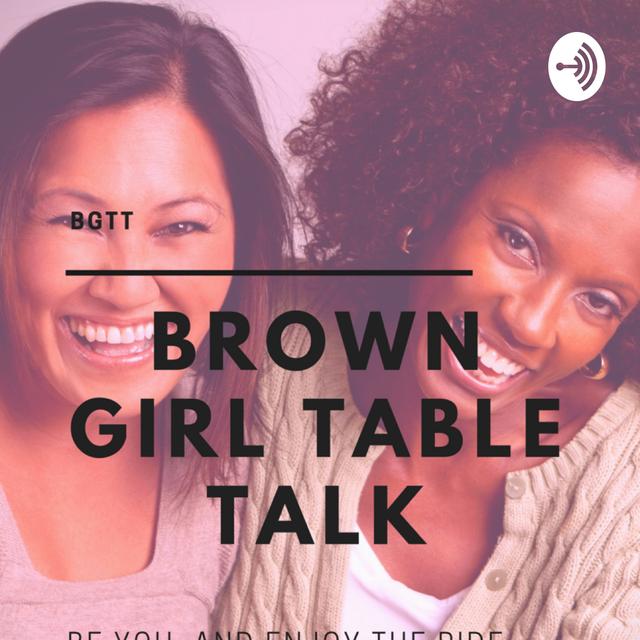 BGTT: Brown Girl Table Talk - podcast cover