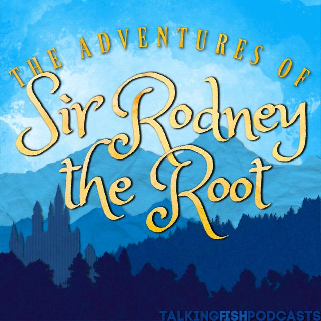 The Adventures of Sir Rodney the Root - podcast cover