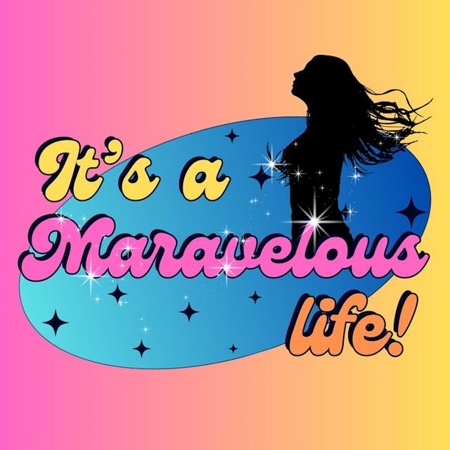 It's A Maravelous Life - podcast cover