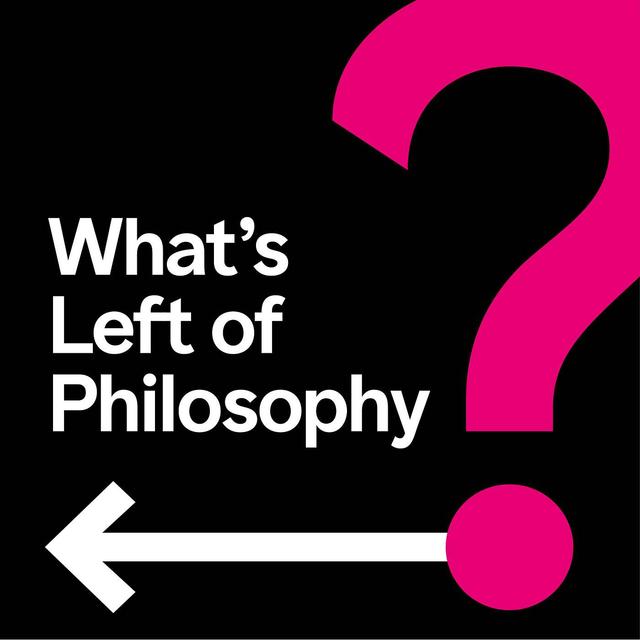 What's Left of Philosophy - podcast cover