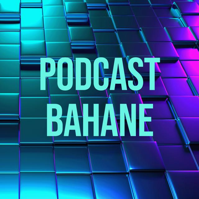 Podcast Bahane - podcast cover