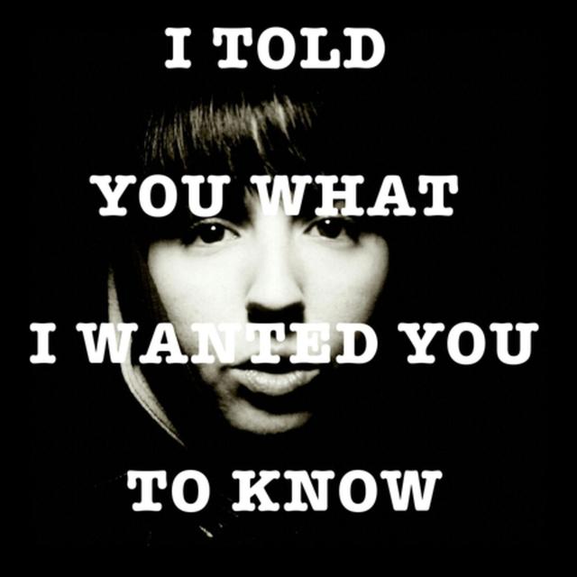 I TOLD YOU WHAT I WANTED YOU TO KNOW - podcast cover