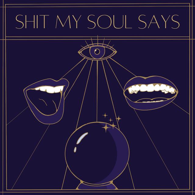 Shit My Soul Says - podcast cover
