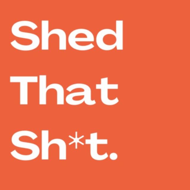 Shed That Sh*t - podcast cover