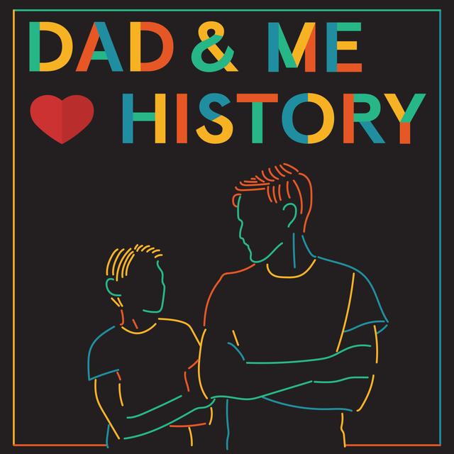 Dad and Me Love History - podcast cover