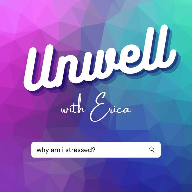 Unwell with Erica - podcast cover