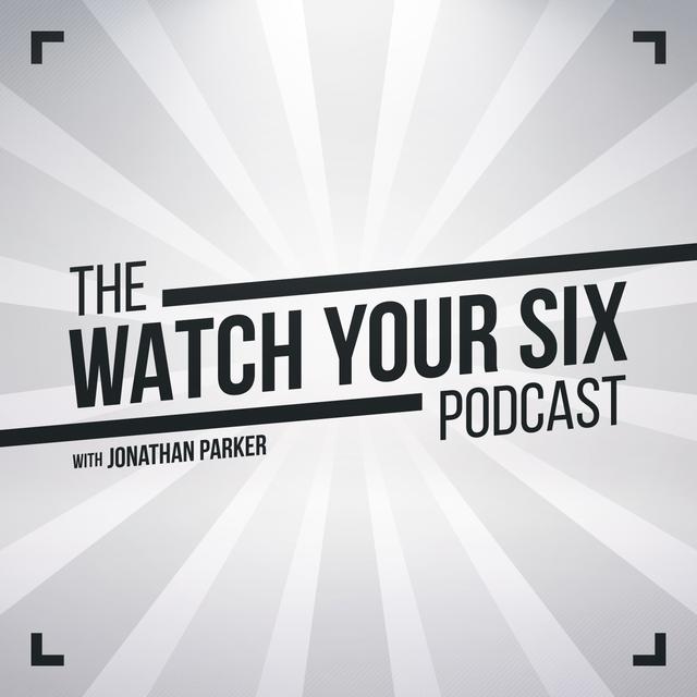 The Watch Your Six Podcast: Real, Relevant, and Life-Changing Resources for Law Enforcement Officers and Families - podcast cover